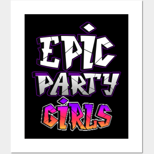 EPIC PARTY GIRLS DESIGN Posters and Art